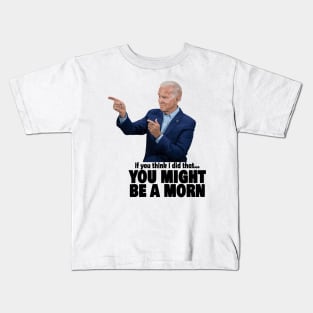 Joe Biden - If you think I did that... you might be a moron Kids T-Shirt